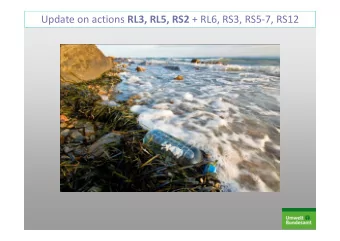 Update on actions RL3, RL5, RS2 + RL6, RS3, RS5-7, RS12  RL3  Best practise on waste management