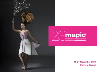 19-21 November 2014  Cannes, France  SUMMARY  ABOUT US  A.  Our Company  B.  What is MAPIC?  C.