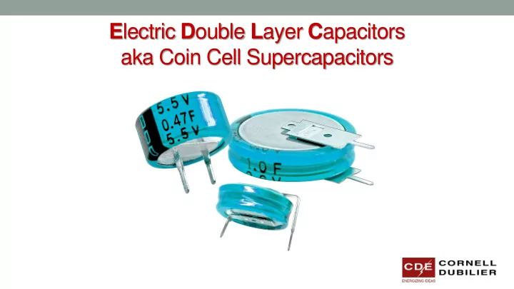 e lectric d ouble l ayer c apacitors aka coin cell