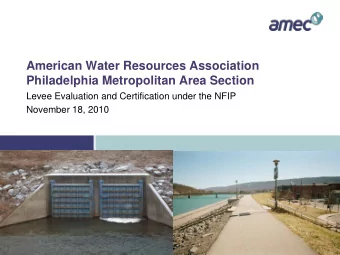 American Water Resources Association  Philadelphia Metropolitan Area Section  Levee Evaluation and