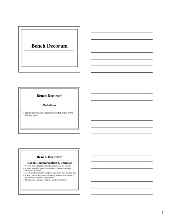 Bench Decorum  Bench Decorum  Definition  Appropriate conduct and sportsmanlike behaviour on the