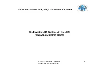 Underwater NDE Systems in the JHR  Towards integration issues  Le Guillou &amp; all - 12th IGORR 09