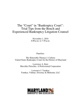 The Court in Bankruptcy Court:  Trial Tips from the Bench and  Experienced Bankruptcy