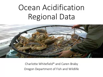 Regional Data  Charlotte Whitefield* and Caren Braby  Oregon Department of Fish and Wildlife