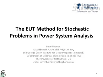 The EUT Method for Stochastic  Problems in Power System Analysis  Dave Thomas  (Oluwabukola A. Oke