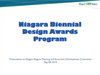 Niagar  agara B  Biennia  ial  Design A  n Awards  ds  Progra  ram  Presentation to Niagara Region