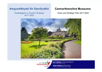 Carmarthenshire Museums  Gweledigaeth a Chynllun Strategol  Vision and Strategic Plan 2017-2022