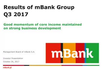 Results of mBank Group  Q3 2017  Good momentum of core income maintained  on strong business