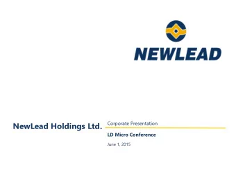 NewLead Holdings Ltd.  LD Micro Conference  June 1, 2015  Forward Looking Statement  Forward