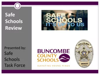 Safe  Schools  Review  Presented by:  Safe  Schools  Task Force  Safe Schools Task Force  B U N CO