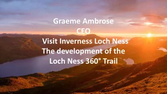 CEO  Visit Inverness Loch Ness  The development of the  Loch Ness 360 Trail  Loch Ness Visitor
