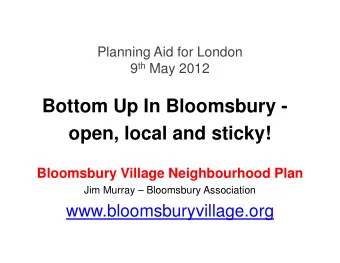 Bottom Up In Bloomsbury -  open, local and sticky!  open, local and sticky!  Bloomsbury Village