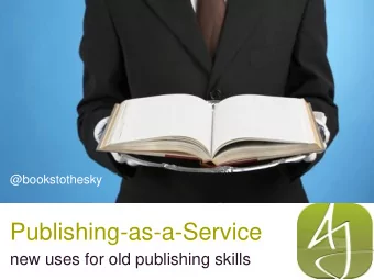 Publishing-as-a-Service  new uses for old publishing skills + 40,000 years ago: the options +