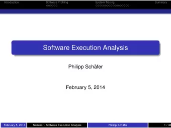 Software Execution Analysis  Philipp Sch  afer  February 5, 2014  February 5, 2014  Seminar -