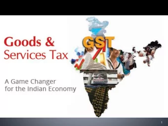1  GST  Benefits and Salient Features  GST  Updates on legal front  GST -