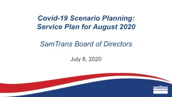 Covid-19 Scenario Planning:  Service Plan for August 2020  SamTrans Board of Directors  July 8,