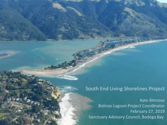 South End Living Shorelines Project  Kate Bimrose  Bolinas Lagoon Project Coordinator  February 27,