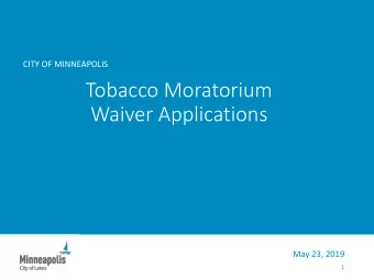 Tobacco Moratorium  Waiver Applications  May 23, 2019  1  Tob  obacc  cco M  Mor  oratoriu  ium