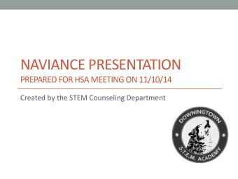 NAVIANCE PRESENTATION  PREPARED FOR HSA MEETING ON 11/10/14  Created by the STEM Counseling