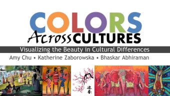 Visualizing the Beauty in Cultural Differences Amy Chu  Katherine Zaborowska  Bhaskar