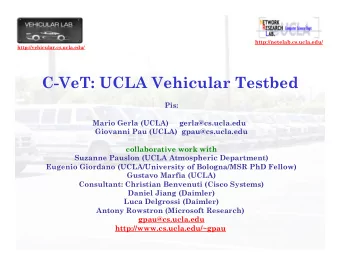 C-VeT: UCLA Vehicular Testbed  Pis:  Mario Gerla (UCLA)     gerla@cs.ucla.edu  Giovanni Pau (UCLA)