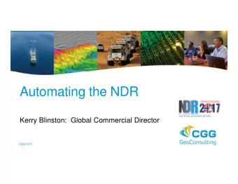 Automating the NDR  Kerry Blinston:  Global Commercial Director  Introduction  What is