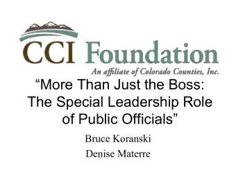 The Special Leadership Role  of Public Officials  Bruce Koranski  Denise Materre  What Did You