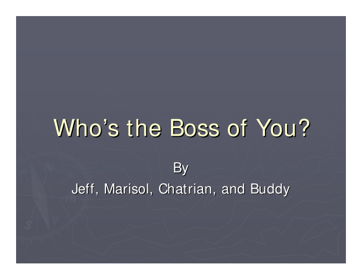 who s the boss of you s the boss of you who