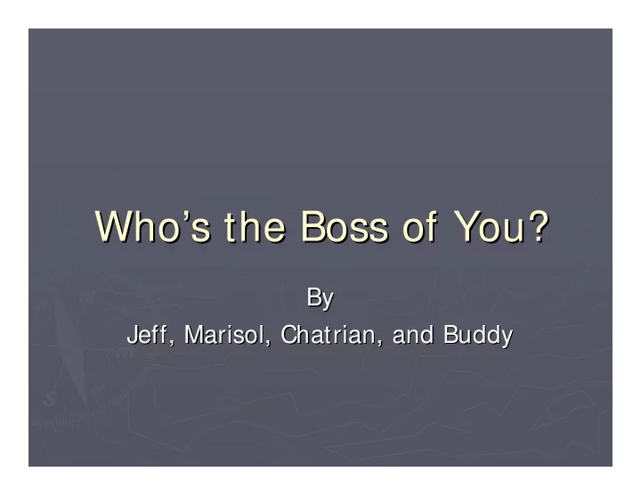 who s the boss of you s the boss of you who