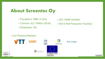 About Screentec Oy  Founded in 1989, in Oulu  ISO 13485 certified  Turnover : 2,1