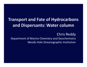 Chris Reddy Department of Marine Chemistry and Geochemistry Woods Hole Oceanographic Institution