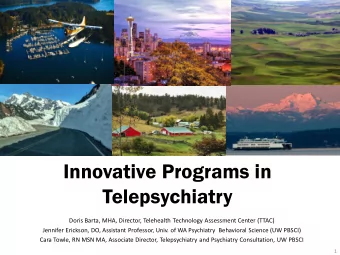 Innovative Programs in  Telepsychiatry  Doris Barta, MHA, Director, Telehealth Technology