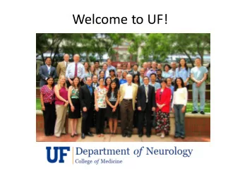 Welcome to UF!  Introduction to UF Neurology  Residency  Christina Wilson, MD, PhD  Assistant