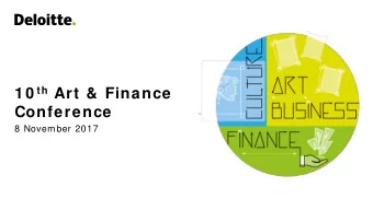 1 0 th Art &amp; Finance  Conference  8 November 2017  Agenda 09. 30  09. 45 14. 00  14. 30