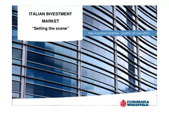 ITALIAN INVESTMENT  MARKET  Setting the scene  Italy Investment Briefing  London, 20 June