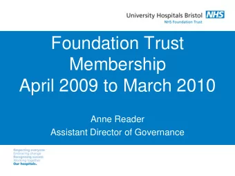 Foundation Trust  Membership  April 2009 to March 2010  Anne Reader  Assistant Director of