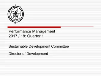 Performance Management 2017 / 18: Quarter 1  Sustainable Development Committee  Director of
