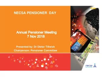 NECSA PENSIONER  DAY  Presented by: Dr Dieter Tillwick  Chairperson: Pensioner Committee  Major