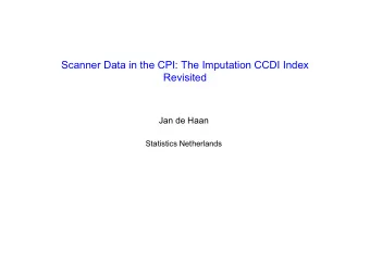 Scanner Data in the CPI: The Imputation CCDI Index  Revisited  Jan de Haan  Statistics Netherlands