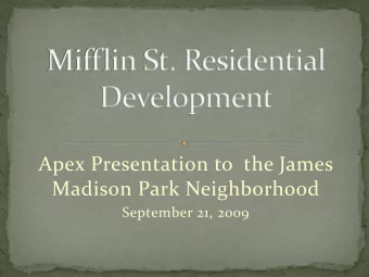 Apex Presentation to  the James  Madison Park Neighborhood  September 21, 2009  This is very early
