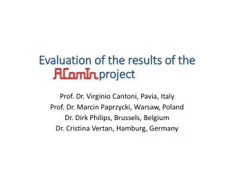 Evaluation of the results of the  project  Prof. Dr. Virginio Cantoni, Pavia, Italy  Prof. Dr.