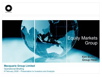 Equity Markets  Group  Kim Burke   Kim Burke    Group Head  Group Head  Macquarie Group
