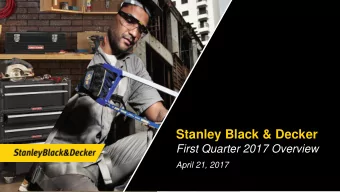 Stanley Black &amp; Decker  First Quarter 2017 Overview  April 21, 2017  Cautionary Statements