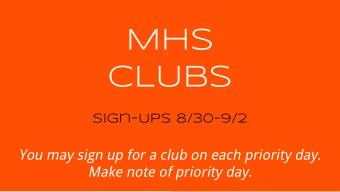 MHS  CLUBS  Sign-Ups 8/30-9/2  You may sign up for a club on each priority day.  Make note of