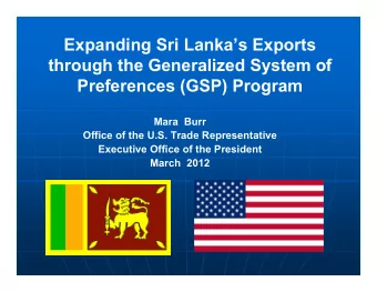 Expanding Sri Lankas Exports  through the Generalized System of  Preferences (GSP) Program  Mara