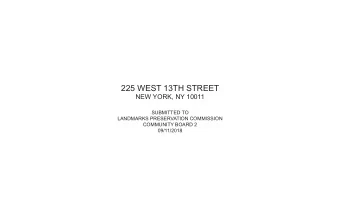 225 WEST 13TH STREET  NEW YORK, NY 10011  SUBMITTED TO  LANDMARKS PRESERVATION COMMISSION