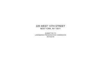 225 WEST 13TH STREET  NEW YORK, NY 10011  SUBMITTED TO  LANDMARKS PRESERVATION COMMISSION