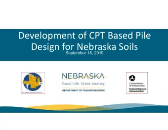 Development of CPT Based Pile  Design for Nebraska Soils  September 18, 2019  Objectives