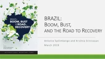 B OOM , B UST , AND THE R OAD TO R ECOVERY  Antonio Spilimbergo and Krishna Srinivasan  March 2019