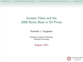 Investor Flows and the  2008 Boom/Bust in Oil Prices  Kenneth J. Singleton  Graduate School of